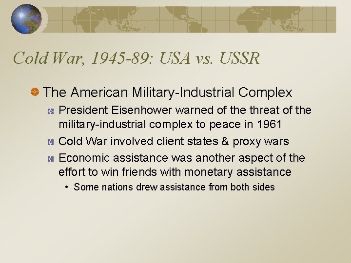 Cold War, 1945 -89: USA vs. USSR The American Military-Industrial Complex President Eisenhower warned