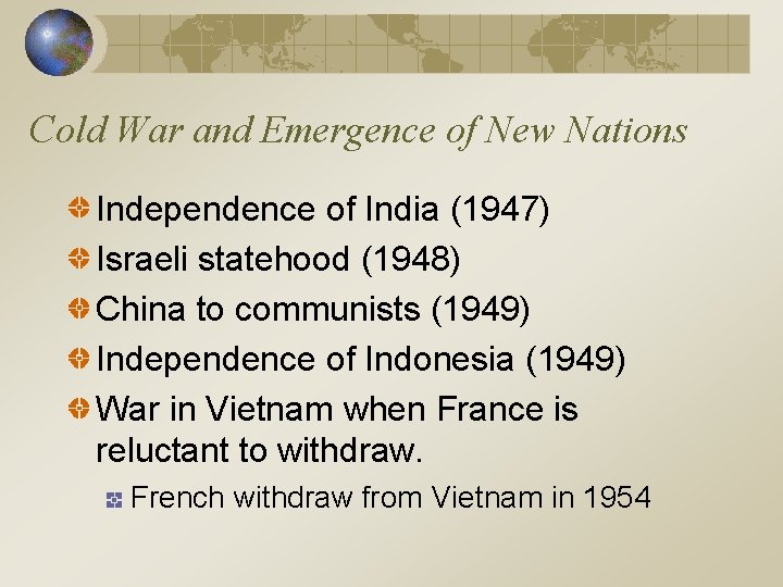 Cold War and Emergence of New Nations Independence of India (1947) Israeli statehood (1948)