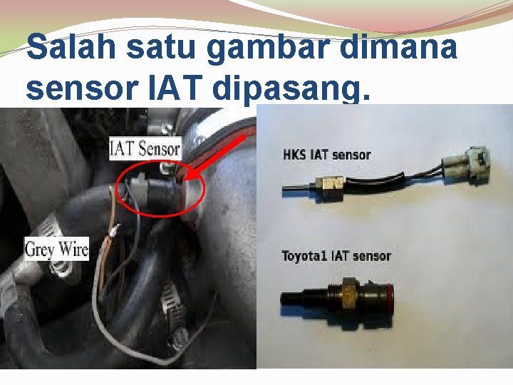Salah satu gambar dimana sensor IAT dipasang. Salah satu gambar dimana sensor IAT dipasang.