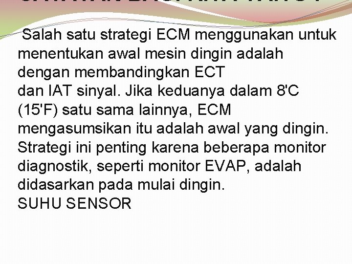 CATATAN BAGI KITA YAITU : Salah satu strategi ECM menggunakan untuk menentukan awal mesin