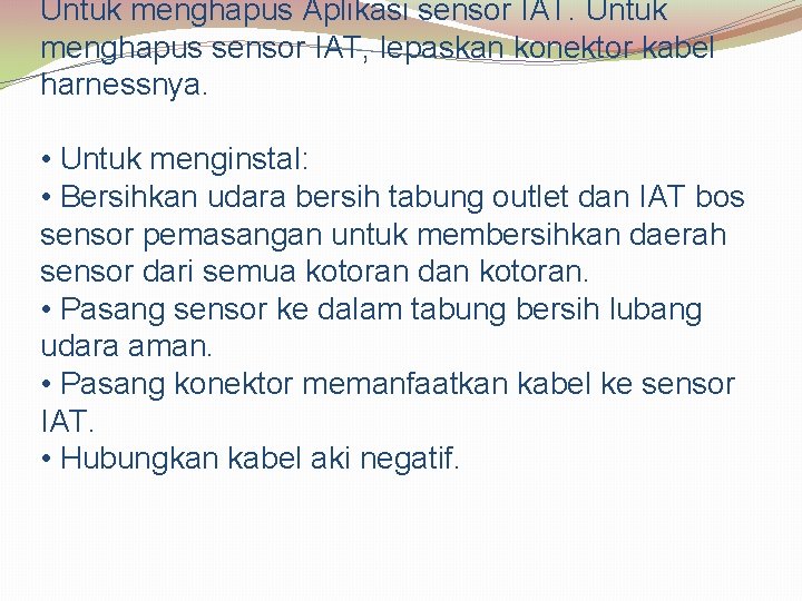 Untuk menghapus Aplikasi sensor IAT. Untuk menghapus sensor IAT, lepaskan konektor kabel harnessnya. •