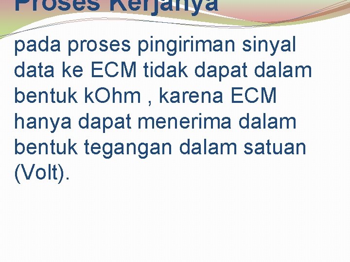 Proses Kerjanya pada proses pingiriman sinyal data ke ECM tidak dapat dalam bentuk k.