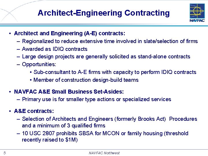 Architect-Engineering Contracting • Architect and Engineering (A-E) contracts: – Regionalized to reduce extensive time Architect-Engineering Contracting • Architect and Engineering (A-E) contracts: – Regionalized to reduce extensive time