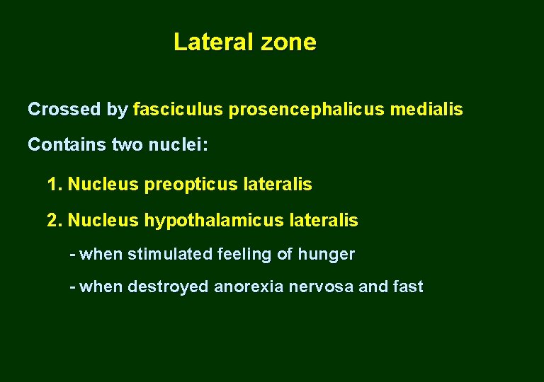 Lateral zone Crossed by fasciculus prosencephalicus medialis Contains two nuclei: 1. Nucleus preopticus lateralis