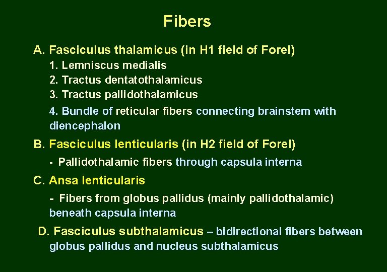 Fibers A. Fasciculus thalamicus (in H 1 field of Forel) 1. Lemniscus medialis 2.