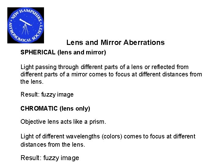 Lens and Mirror Aberrations SPHERICAL (lens and mirror) Light passing through different parts of