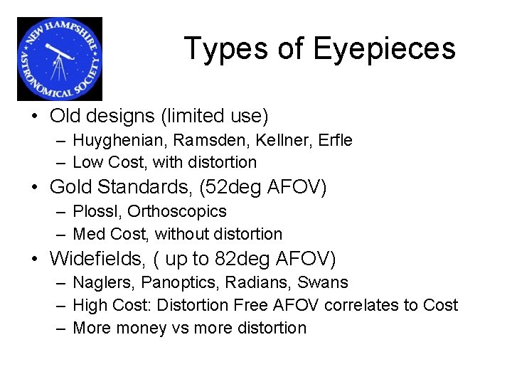 Types of Eyepieces • Old designs (limited use) – Huyghenian, Ramsden, Kellner, Erfle –