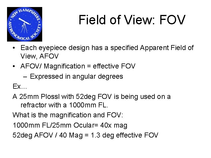 Field of View: FOV • Each eyepiece design has a specified Apparent Field of