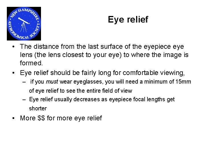 Eye relief • The distance from the last surface of the eyepiece eye lens