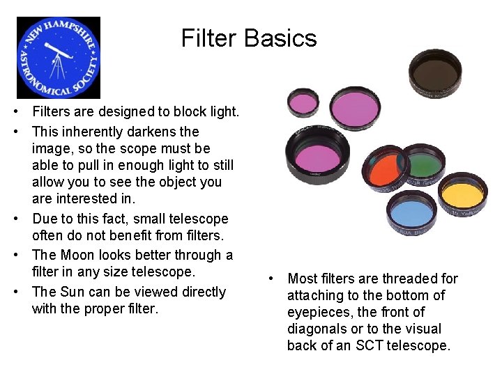 Filter Basics • Filters are designed to block light. • This inherently darkens the