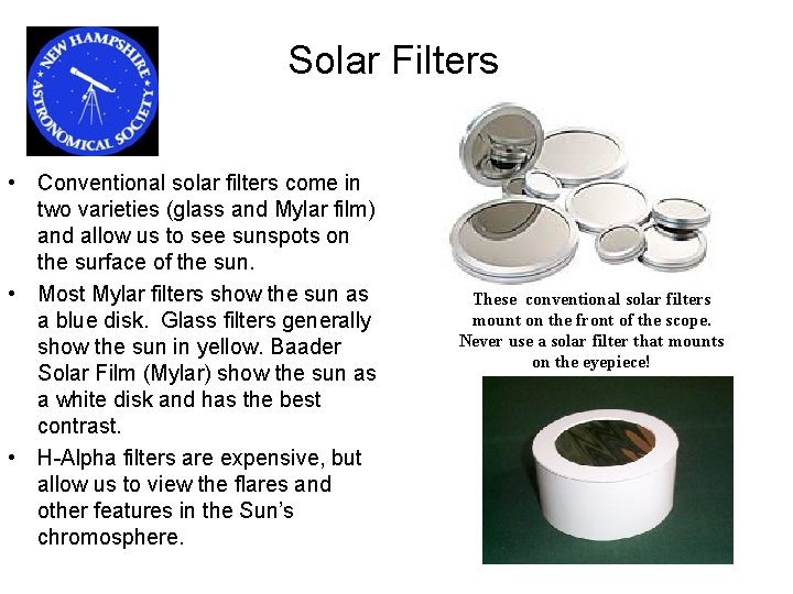 Solar Filters • Conventional solar filters come in two varieties (glass and Mylar film)