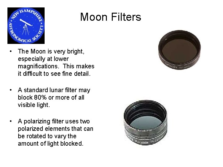 Moon Filters • The Moon is very bright, especially at lower magnifications. This makes Moon Filters • The Moon is very bright, especially at lower magnifications. This makes