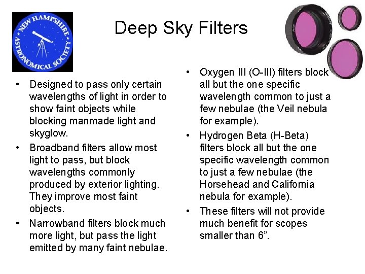 Deep Sky Filters • Designed to pass only certain wavelengths of light in order