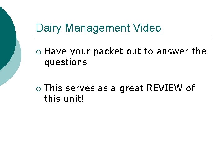 Dairy Management Video ¡ ¡ Have your packet out to answer the questions This