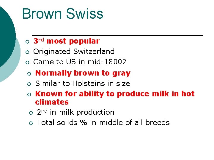 Brown Swiss ¡ ¡ ¡ 3 rd most popular Originated Switzerland Came to US