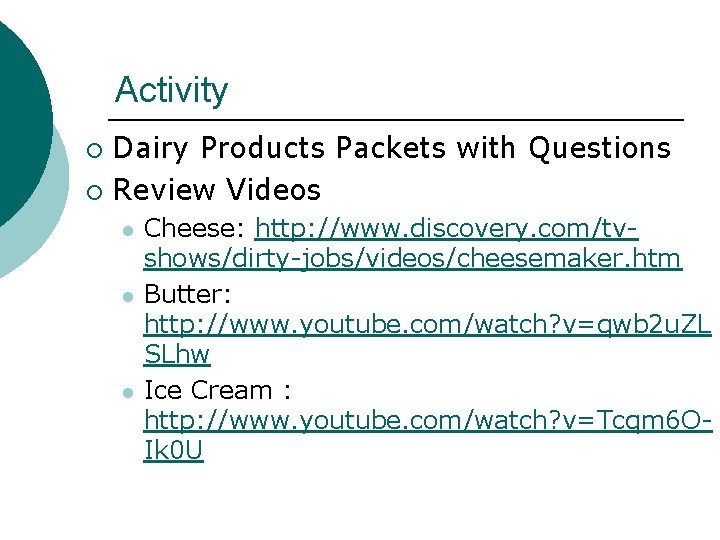 Activity Dairy Products Packets with Questions ¡ Review Videos ¡ l l l Cheese: