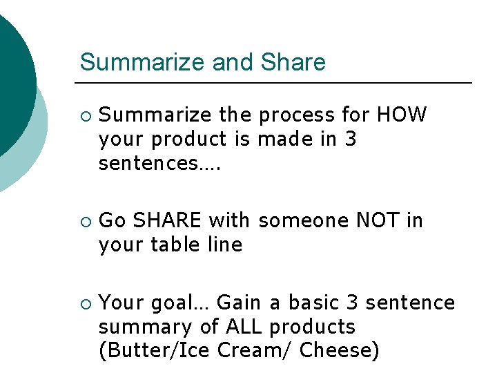 Summarize and Share ¡ ¡ ¡ Summarize the process for HOW your product is