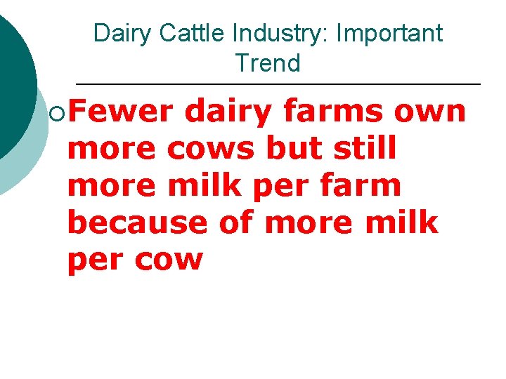 Dairy Cattle Industry: Important Trend ¡Fewer dairy farms own more cows but still more