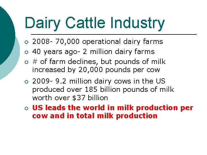 Dairy Cattle Industry ¡ ¡ ¡ 2008 - 70, 000 operational dairy farms 40