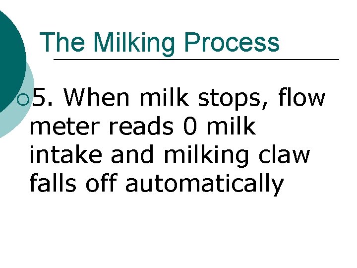 The Milking Process ¡ 5. When milk stops, flow meter reads 0 milk intake
