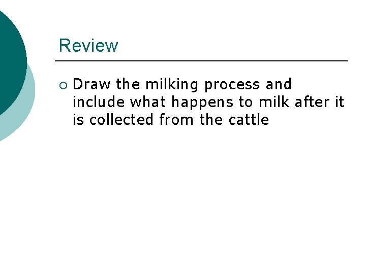 Review ¡ Draw the milking process and include what happens to milk after it