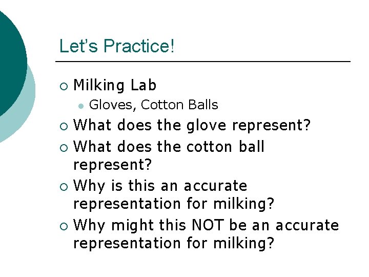 Let’s Practice! ¡ Milking Lab l Gloves, Cotton Balls What does the glove represent?