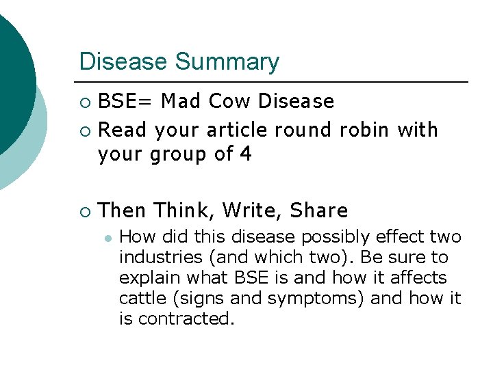 Disease Summary BSE= Mad Cow Disease ¡ Read your article round robin with your