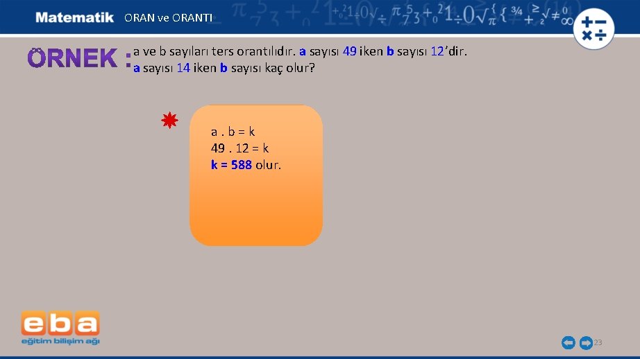 ORAN ve ORANTI a ve b sayıları ters orantılıdır. a sayısı 49 iken b