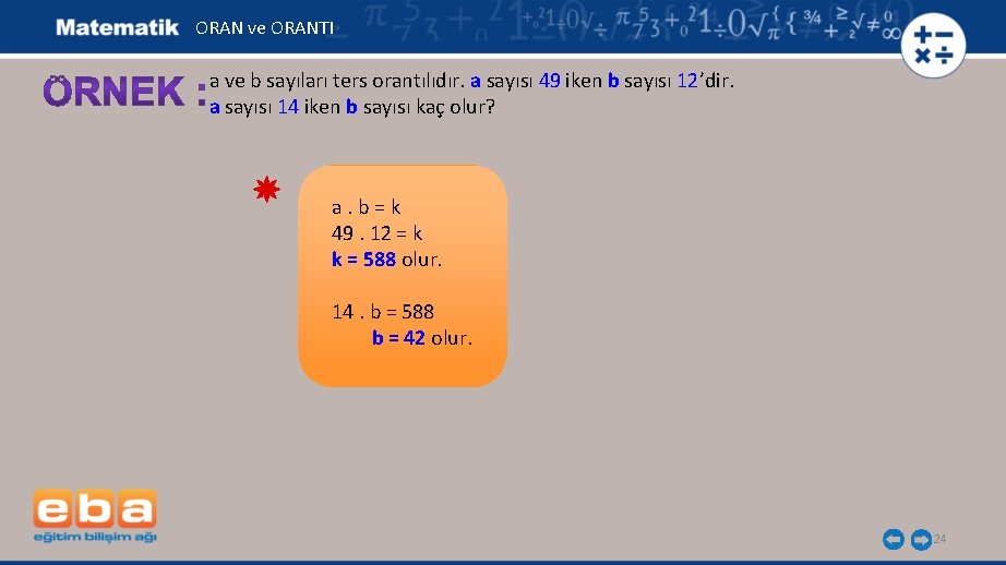 ORAN ve ORANTI a ve b sayıları ters orantılıdır. a sayısı 49 iken b
