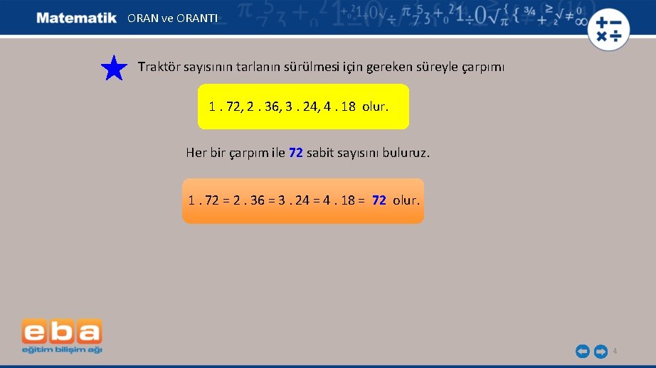 ORAN ve ORANTI Traktör sayısının tarlanın sürülmesi için gereken süreyle çarpımı 1. 72, 2.