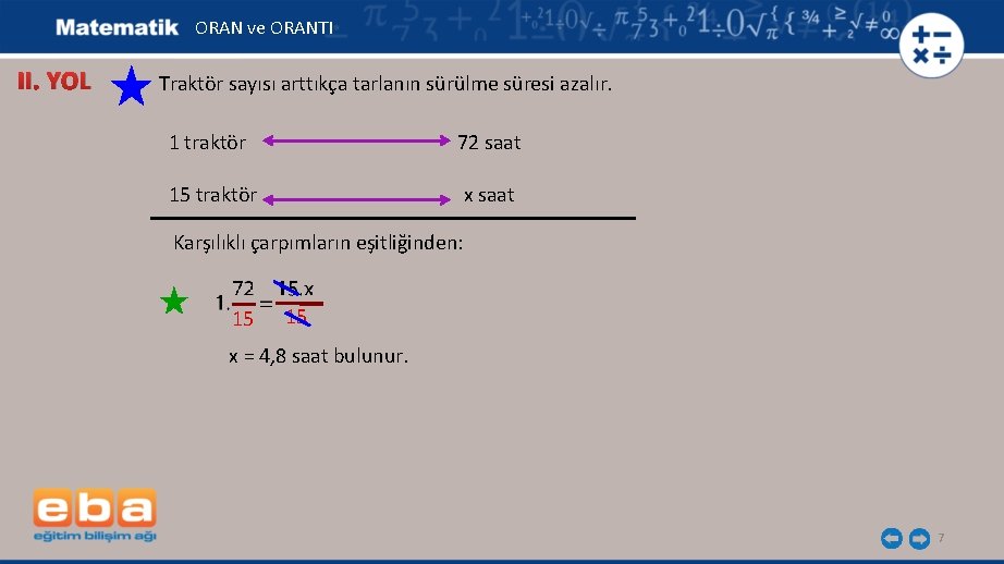 ORAN ve ORANTI II. YOL Traktör sayısı arttıkça tarlanın sürülme süresi azalır. 1 traktör