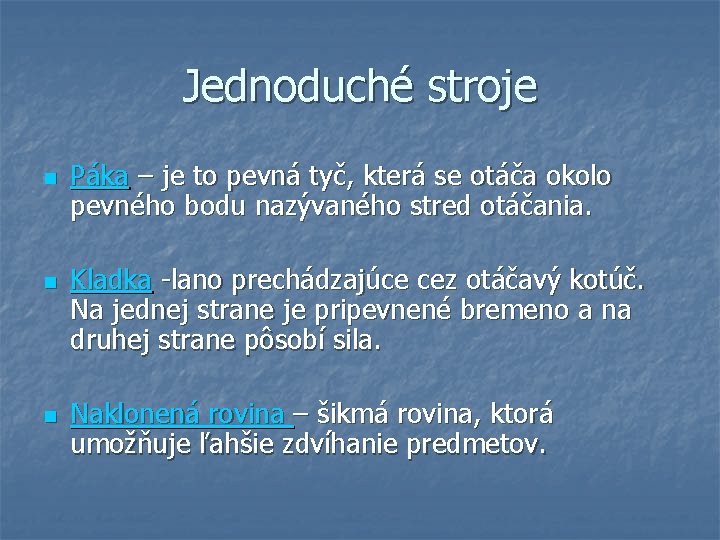 Jednoduché stroje n n n Páka – je to pevná tyč, která se otáča Jednoduché stroje n n n Páka – je to pevná tyč, která se otáča