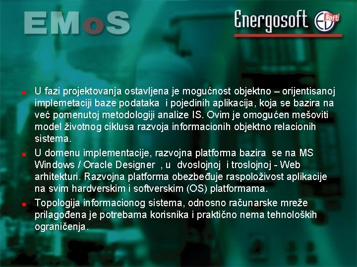 U fazi projektovanja ostavljena je mogućnost objektno – orijentisanoj implemetaciji baze podataka i pojedinih