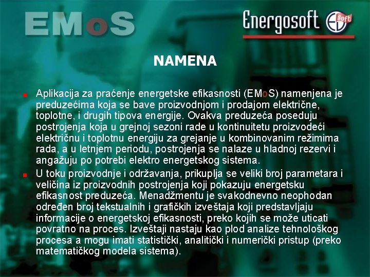 NAMENA Aplikacija za praćenje energetske efikasnosti (EMo. S) namenjena je preduzećima koja se bave