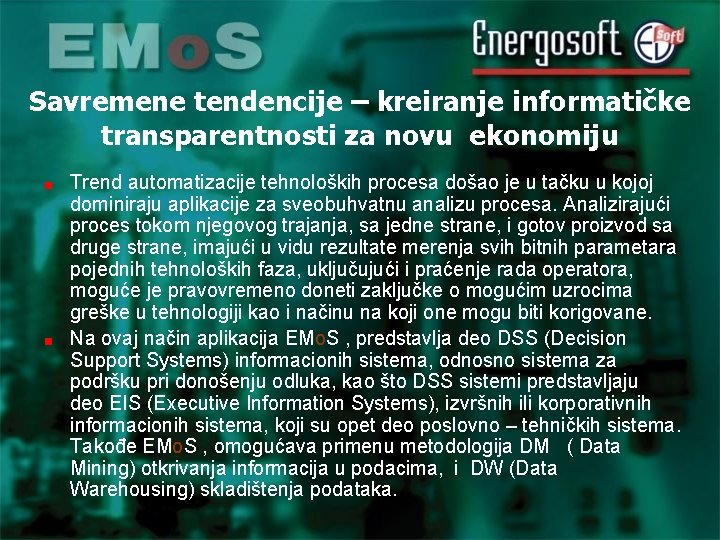 Savremene tendencije – kreiranje informatičke transparentnosti za novu ekonomiju Trend automatizacije tehnoloških procesa došao