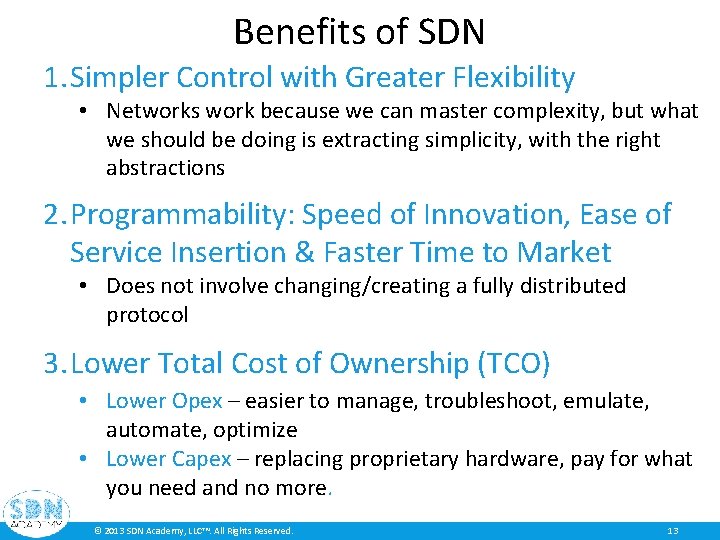 Benefits of SDN 1. Simpler Control with Greater Flexibility • Networks work because we Benefits of SDN 1. Simpler Control with Greater Flexibility • Networks work because we