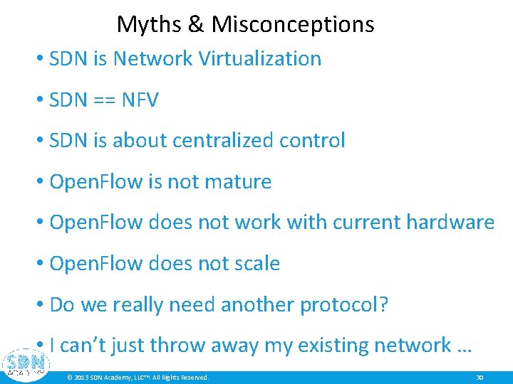 Myths & Misconceptions • SDN is Network Virtualization • SDN == NFV • SDN Myths & Misconceptions • SDN is Network Virtualization • SDN == NFV • SDN