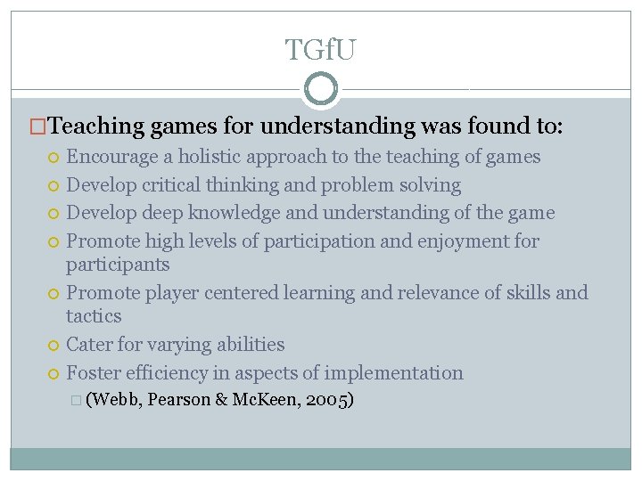 TGf. U �Teaching games for understanding was found to: Encourage a holistic approach to