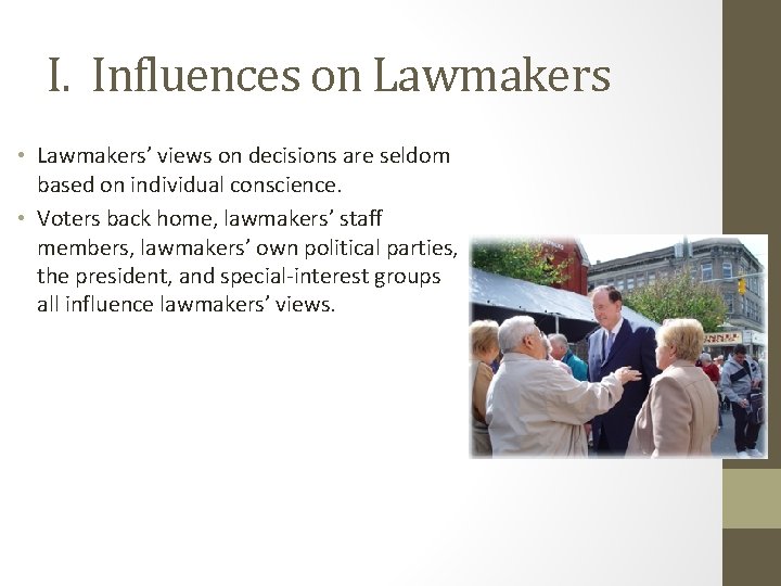 I. Influences on Lawmakers • Lawmakers’ views on decisions are seldom based on individual