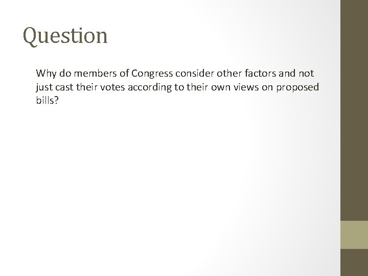 Question Why do members of Congress consider other factors and not just cast their