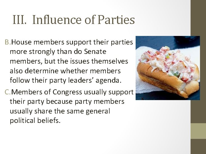 III. Influence of Parties B. House members support their parties more strongly than do