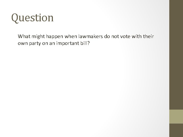 Question What might happen when lawmakers do not vote with their own party on