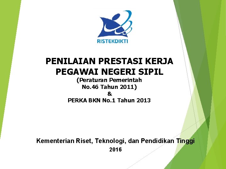 PENILAIAN PRESTASI KERJA PEGAWAI NEGERI SIPIL (Peraturan Pemerintah No. 46 Tahun 2011) & PERKA