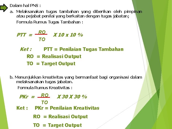 Dalam hal PNS : a. Melaksanakan tugas tambahan yang diberikan oleh pimpinan atau pejabat