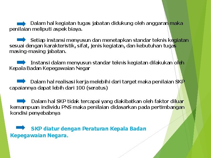 Dalam hal kegiatan tugas jabatan didukung oleh anggaran maka penilaian meliputi aspek biaya. Setiap