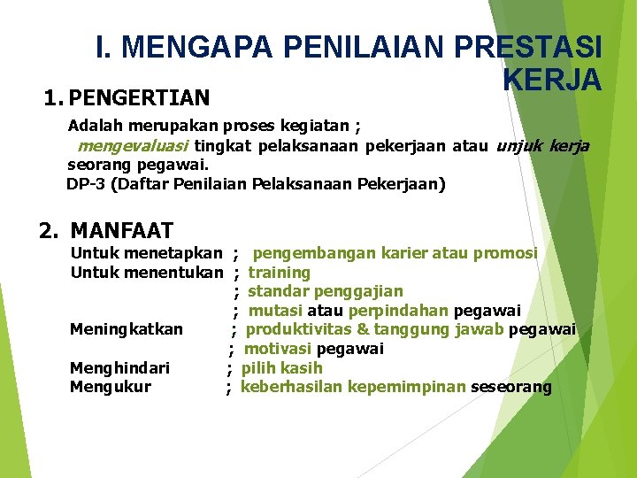 I. MENGAPA PENILAIAN PRESTASI KERJA 1. PENGERTIAN Adalah merupakan proses kegiatan ; mengevaluasi tingkat