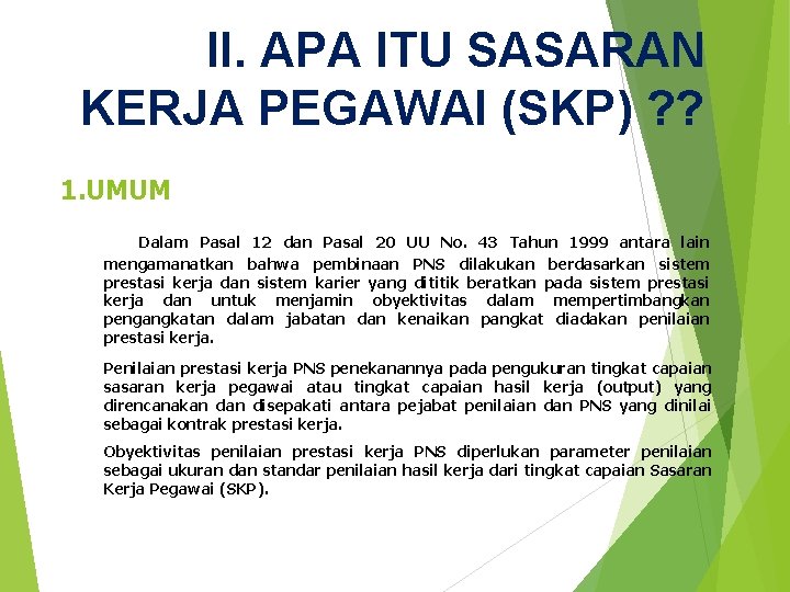 II. APA ITU SASARAN KERJA PEGAWAI (SKP) ? ? 1. UMUM Dalam Pasal 12