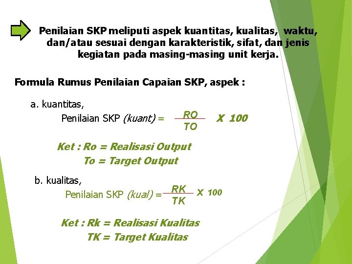 Penilaian SKP meliputi aspek kuantitas, kualitas, waktu, dan/atau sesuai dengan karakteristik, sifat, dan jenis