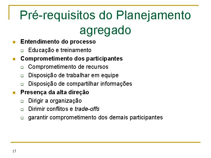 Pré-requisitos do Planejamento agregado n n n 17 Entendimento do processo q Educação e