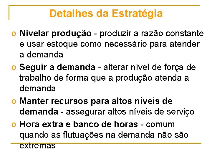 Detalhes da Estratégia o Nivelar produção - produzir a razão constante e usar estoque